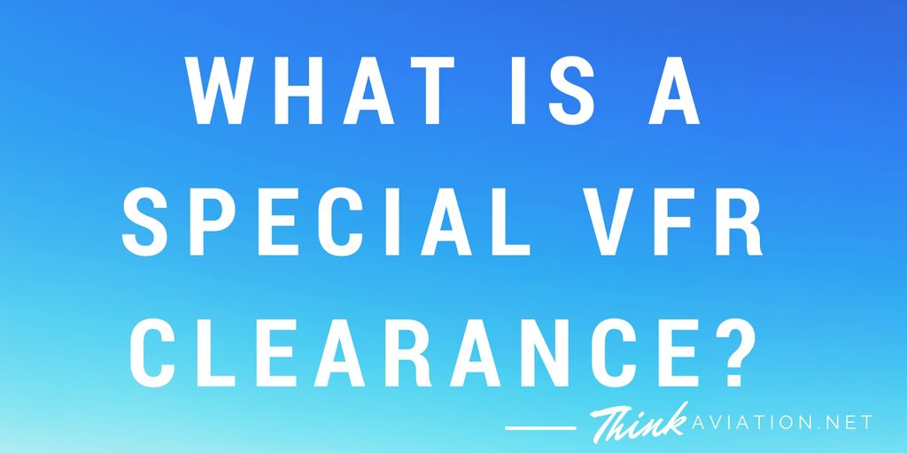 What is a Special VFR Clearance?