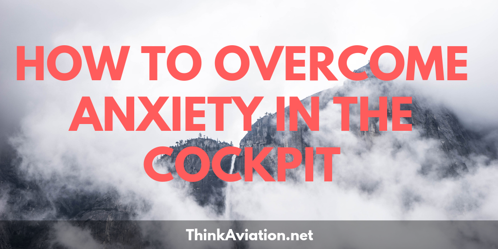 How to Overcome Anxiety in the Cockpit